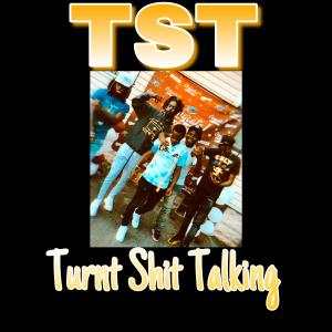 TST的專輯Turnt Shit Talking (feat. paiiid.ed, TST Chop, TST theregolj & TST Jay Roc) (Explicit)