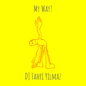 Listen to My Way! song with lyrics from DJ Fahri Yilmaz