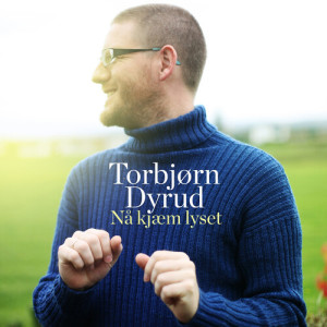 Album Nå kjæm lyset from Torbjørn Dyrud