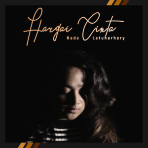 ดาวน์โหลดและฟังเพลง Hargai Cinta พร้อมเนื้อเพลงจาก Nada Latuharhary