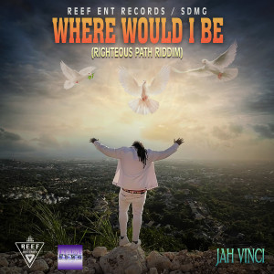 Jah Vinci的专辑Where Would I Be (Righeous Path Riddim)