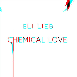 收听Eli Lieb的Chemical Love歌词歌曲