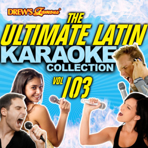 The Hit Crew的專輯The Ultimate Latin Karaoke Collection, Vol. 103