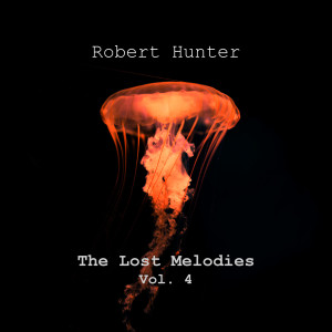 Robert Hunter的专辑The Lost Melodies, Vol. 4