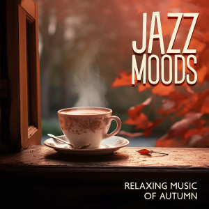 Jazz Moods (Relaxing Music of Autumn, Cozy Coffee Shop, Smooth Background Music) dari Jazz Douce Musique D'ambiance