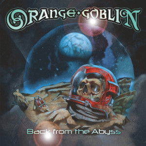 Orange Goblin的專輯Back From The Abyss