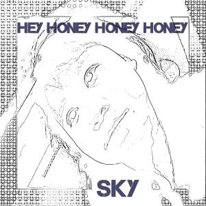 Sky的专辑Hey Honey Honey Honey (Studio Version 1)