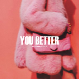 ดาวน์โหลดและฟังเพลง You Better พร้อมเนื้อเพลงจาก Roscoe Dash
