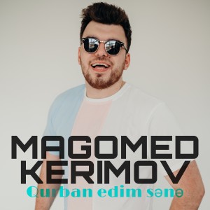 Listen to Qurban edim sənə song with lyrics from Magomed Kerimov