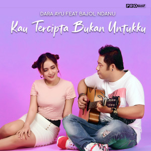 Dengarkan Kau Tercipta Bukan Untukku lagu dari Dara Ayu dengan lirik