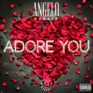 Angelo Dorsey的專輯Adore You (Explicit)