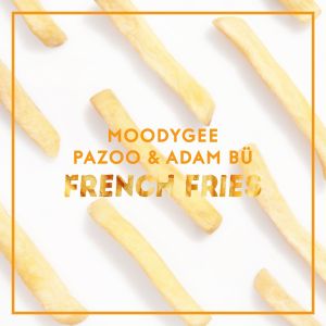 ดาวน์โหลดและฟังเพลง French Fries พร้อมเนื้อเพลงจาก Moodygee