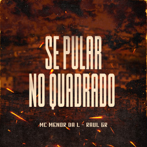 Album Se Pular No Quadrado from MC Menor da L