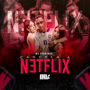 收聽Mc Perninha的Cancela a Netflix歌詞歌曲