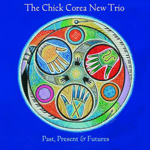 อัลบัม Past, Present & Futures ศิลปิน The Chick Corea New Trio