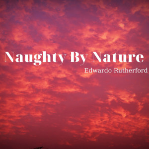 ดาวน์โหลดและฟังเพลง Naughty by Nature พร้อมเนื้อเพลงจาก Edwardo Rutherford