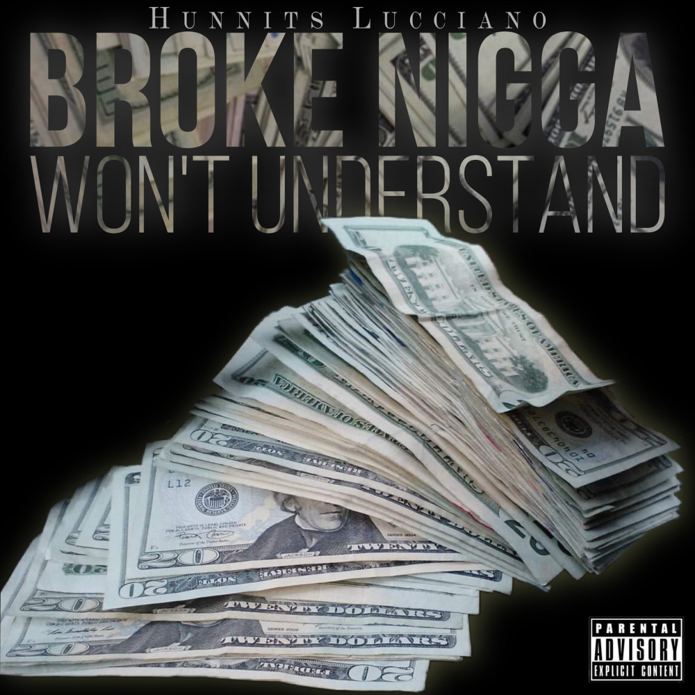 Broke Nigga Won't Understand (Explicit)