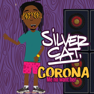 Silver Cat的专辑Corona (Me No Want Her)