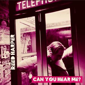 收聽Reed Harper的Can You Hear Me?歌詞歌曲