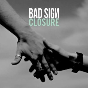 ดาวน์โหลดและฟังเพลง Closure พร้อมเนื้อเพลงจาก Bad Sign