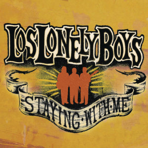 Los Lonely Boys的專輯Staying With Me (Album Version)