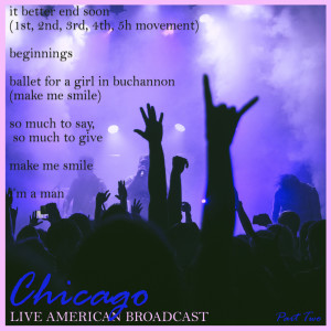 Chicago的专辑Live American Broadcast - Part Two
