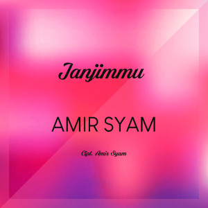 Listen to Janjimmu song with lyrics from Amir Syam