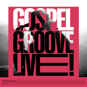 Erick Cruz的專輯Ele É : Gospel Groove (Live)