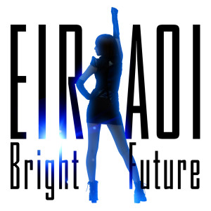 ดาวน์โหลดและฟังเพลง Bright Future พร้อมเนื้อเพลงจาก Eir Aoi