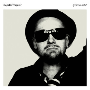 ¡practise liebe ! dari Kapelle Weyerer