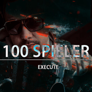 Execute的专辑100 Spieler (Explicit)