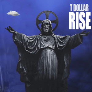 收听T DOLLAR的Rise歌词歌曲