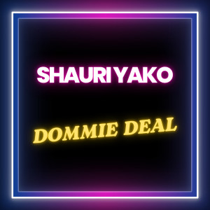收聽Dommie Deal的Shauri Yako歌詞歌曲