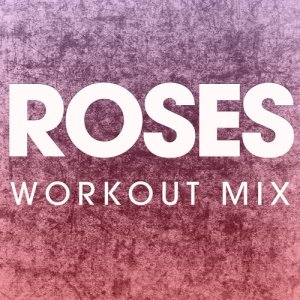 ดาวน์โหลดและฟังเพลง Roses (Extended Workout Mix) พร้อมเนื้อเพลงจาก Power Music Workout