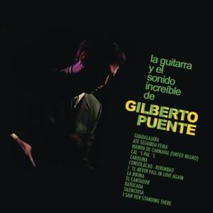 Gilberto Puente的專輯La Guitarra y el Sonido Increible de Gilberto Puente