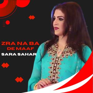 Listen to Zra Na Ba De Maaf song with lyrics from Sara Sahar