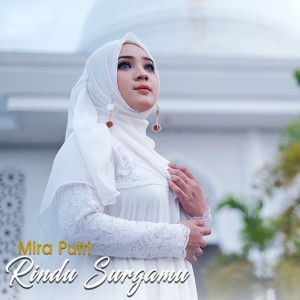 Dengarkan lagu Rindu Surgamu nyanyian MIRA PUTRI dengan lirik