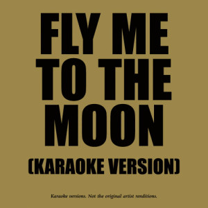 收聽Ameritz Karaoke Band的Fly Me To The Moon (In The Style Of Westlife)歌詞歌曲