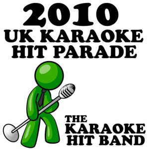 The Karaoke Hit Band的專輯2010 UK Karaoke Hit Parade
