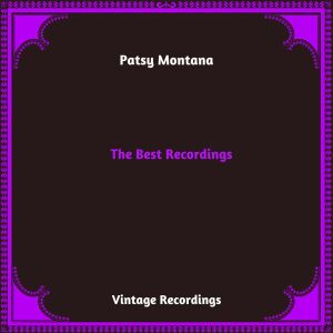 อัลบัม The Best Recordings (Hq Remastered 2024) ศิลปิน Patsy Montana