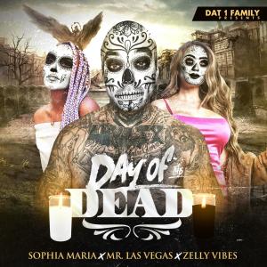 อัลบัม Day Of The Dead (feat. Sophia Maria, Mr. Las Vegas, Zelly Vibes & Johnny Boy aka Mr. Las Vegas) (Explicit) ศิลปิน Dat 1 Family