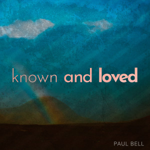 Album Known and Loved from Paul Bell