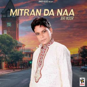 Dengarkan Mitran Da Naa lagu dari Bai Noor dengan lirik