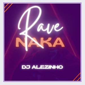 Album Rave do naka (Explicit) oleh DJ ALEZINHO