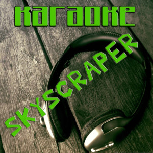 收聽Karaoke的Skyscraper (Made famous by Demi Lovato) (Karaoke version)歌詞歌曲