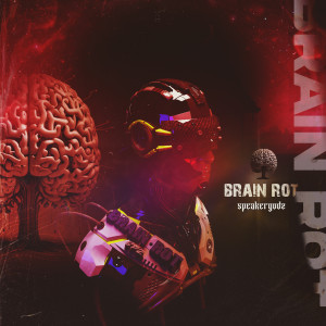 Dengarkan Brain Rot lagu dari SpeakerGodz dengan lirik