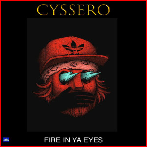 Cyssero的專輯Fire In Ya Eyes