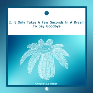 อัลบัม 2: It Only Takes A Few Seconds In A Dream To Say Goodbye ศิลปิน IA