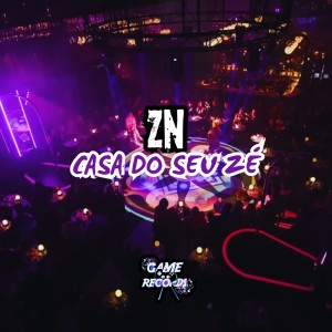 ดาวน์โหลดและฟังเพลง ZN Casa do seu Zé (Explicit) พร้อมเนื้อเพลงจาก DJ Bruninzsx