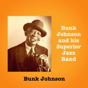 Bunk Johnson的專輯Bunk Johnson and his Superior Jazz Band